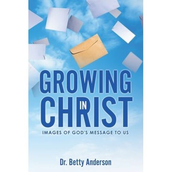 Growing in Christ: Images Of God's Message To Us -- Betty Anderson - Picture 1 of 1